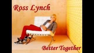 Ross Lynch - Better Together (audio)