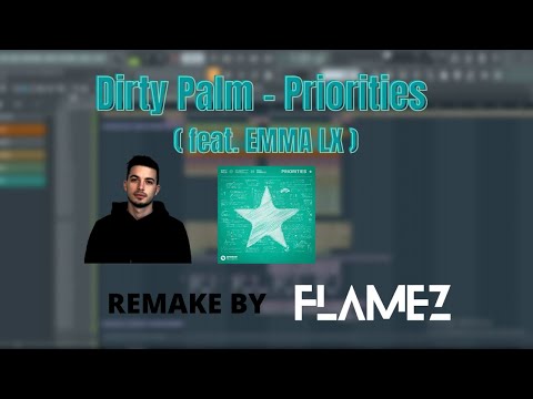 FREE FLP: Dirty Palm - Priorities ( ft. EMMA LX) | Flamez Nguyen Remake NOT ACCURATE