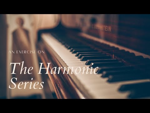 Demystify the Harmonic Series: A Practical Exercise for Musicians and Composers