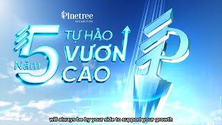 PINETREE – 5 NĂM TỰ HÀO VƯƠN CAO