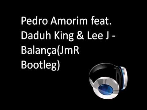 Pedro Amorim feat. Daduh King & Lee J - Balança(JmR Bootleg)Extended