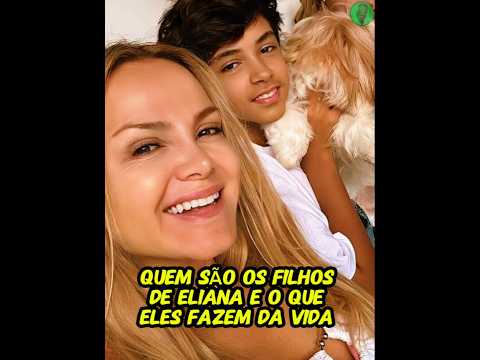 Quem são os Filhos da Apresentadora Eliana e o que eles fazem da vida