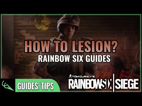 How to Lesion? - Detailed R6S Guides | Rainbow Six: Siege