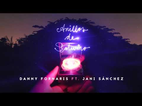 Danny Fornaris - Anillos De Saturno (Feat. Jani Sánchez) - AUDIO