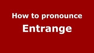 How to pronounce Entrange