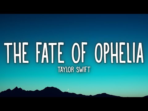 Taylor Swift - The Fate of Ophelia (Lyrics)