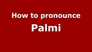 How to pronounce Palmi