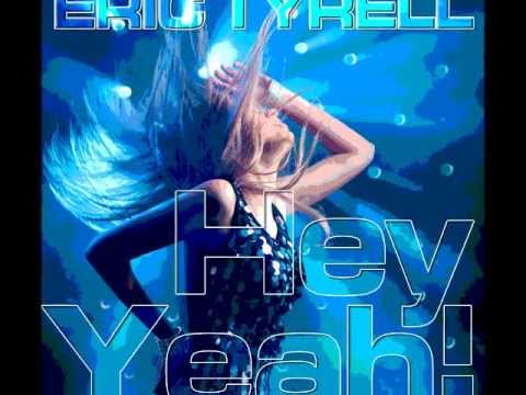 ERIC TYRELL - HEY YEAH! (Original Mix)