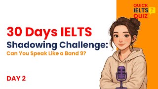 Day 2 – IELTS Shadowing Challenge | 5 Speaking Questions with Band 9 Answers