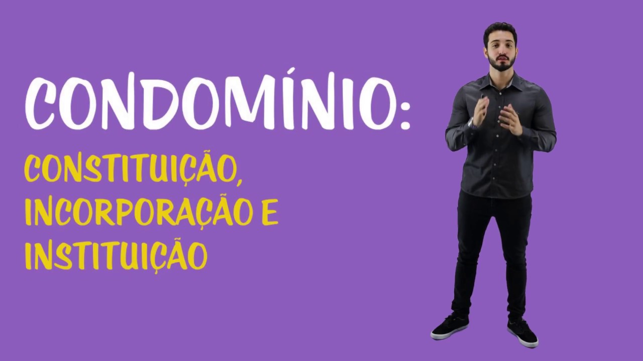 Condomínio: Constituição, Incorporação e Instituição