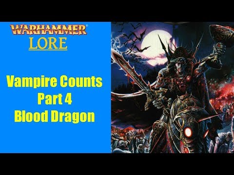 Warhammer Fantasy Lore: Vampire Counts - Part 4 - Blood Dragon Bloodline