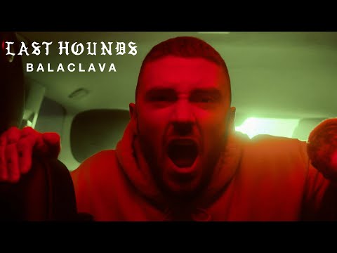 Last Hounds -  Balaclava [Official Music Video]