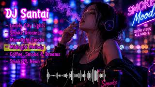 Download lagu DJ SANTAI SMOKE VIBES 🌙 COCOK UNTUK SANTAI | PERJALANAN | NONGKRONG ☕ NGOPI mp3