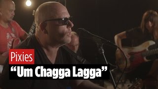 Pixies Debut Brand New &quot;Um Chagga Lagga&quot;