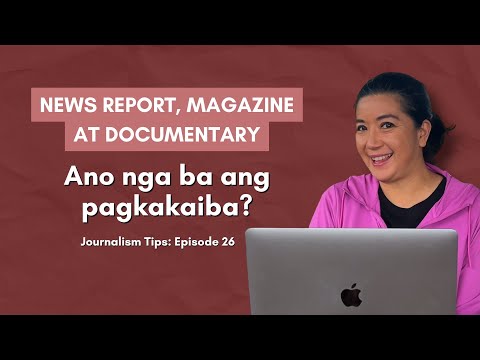 News Report, Magazine Show at Documentary: Ano ang pagkakaiba?
