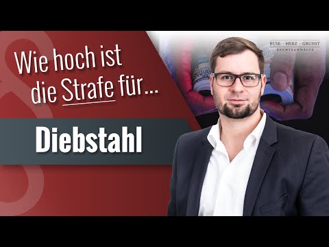 Wie hoch ist die Strafe für Diebstahl? Fachanwalt für Strafrecht Benjamin Grunst informiert