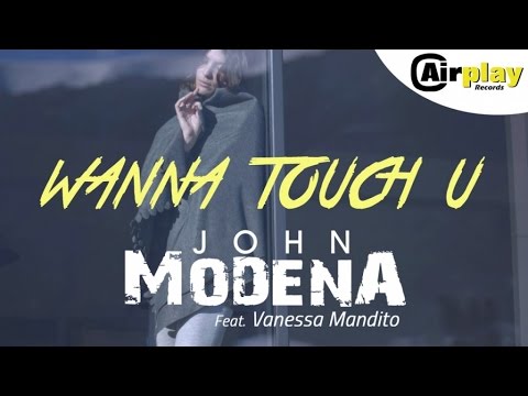 John Modena Ft. Vanessa Mandito - Wanna Touch U (Official Video) VF