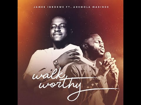 Walk Worthy Official Music Video ft. Ademola Makinde