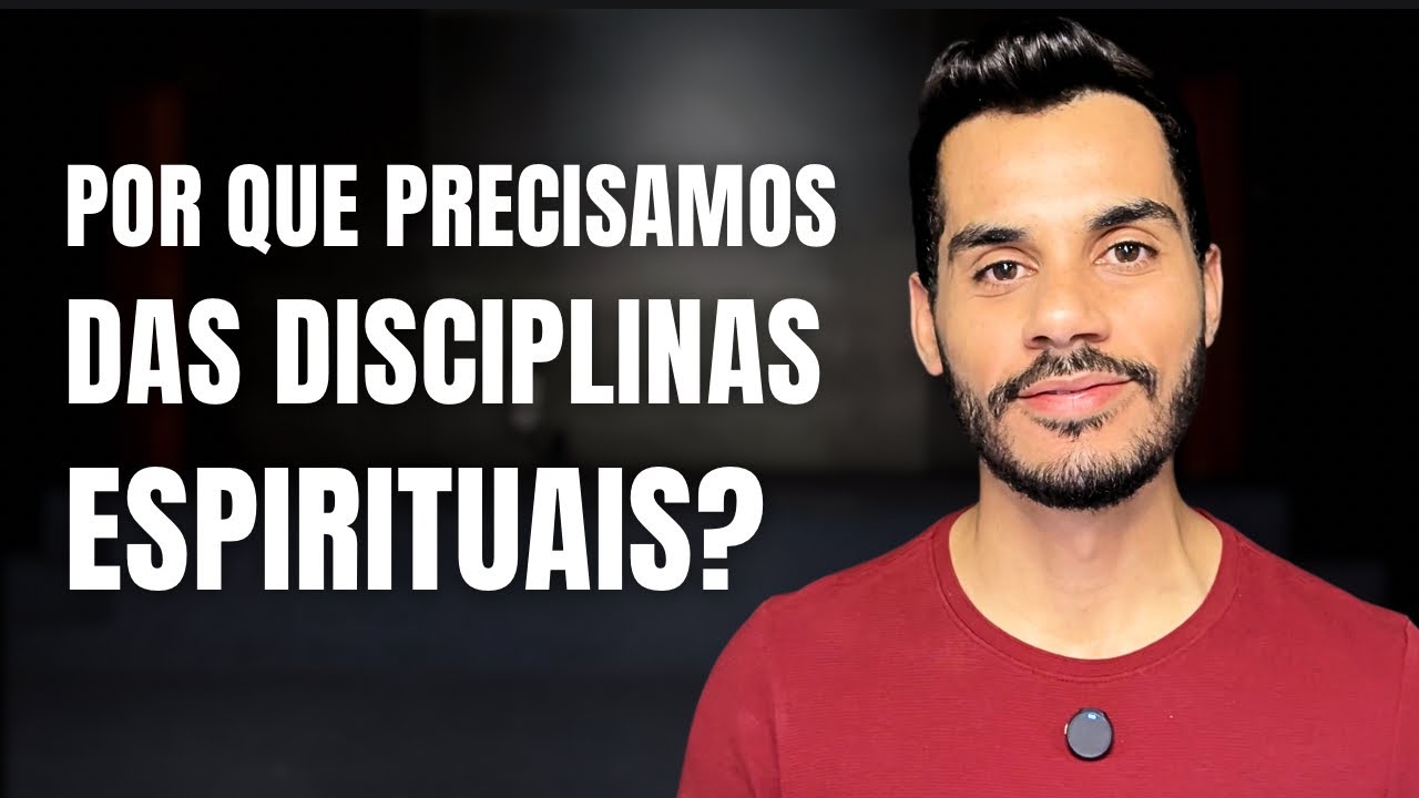 POR QUE PRECISAMOS DAS DISCIPLINAS ESPIRITUAIS? Matheus Augusto