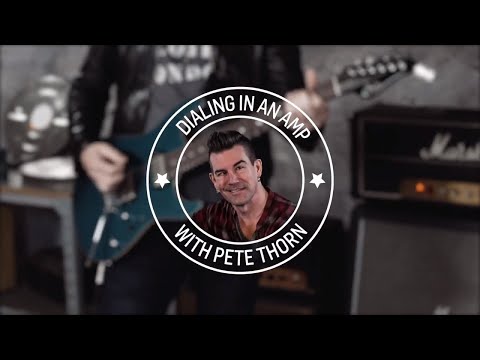 Pete Thorn - Dialing In An Amp