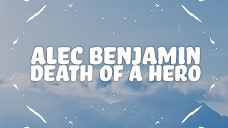 Alec Benjamin - Death of a Hero (Lyrics)