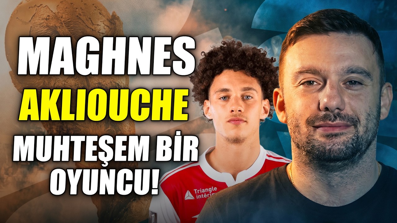 Radar 2026 yayında: Maghnes Akliouche Analizi
