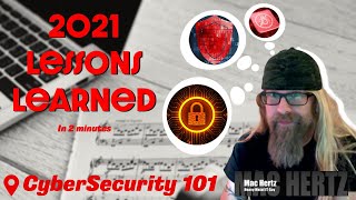 CyberSecurity 101:  Cybersecurity lessons learned from 2021