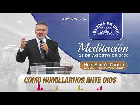 Meditación: Como humillarnos ante Dios, Hno. Andrés Carrillo, 31 agosto 2020, IDMJI