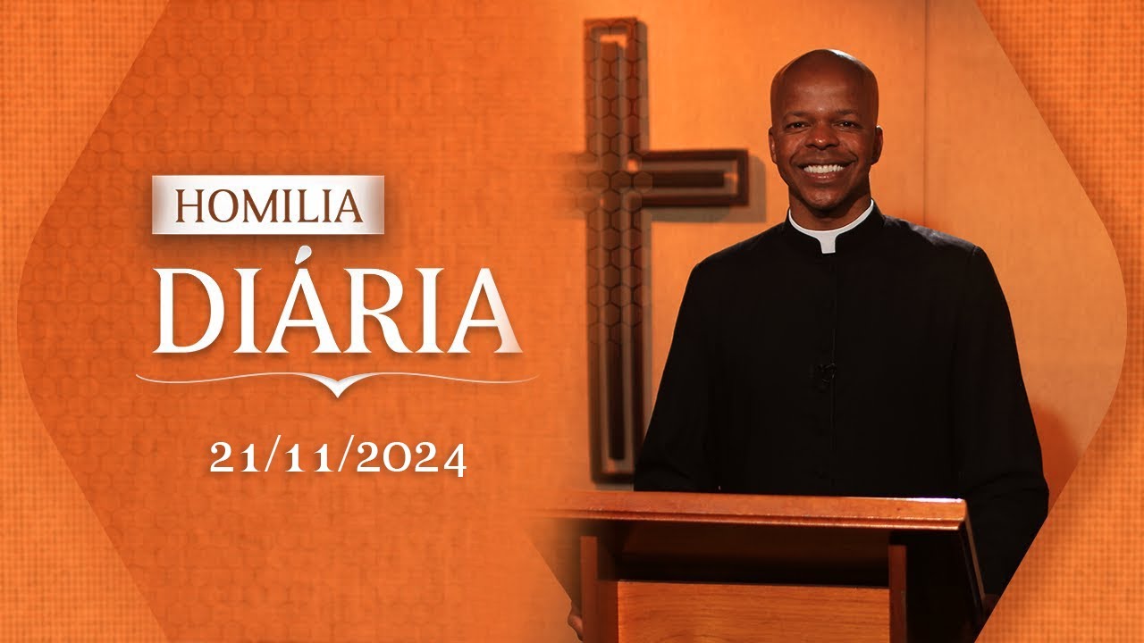 Homilia diária | Família de Deus  | 21 de Novembro de 2024