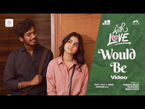 Would Be - Video Song | With Love | Abishan Jeevinth | Anaswara Rajan | Madhan | Sean Roldan — With Love