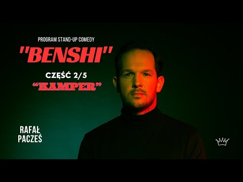 Rafał Pacześ - "Kamper" (program BENSHI 2/5)