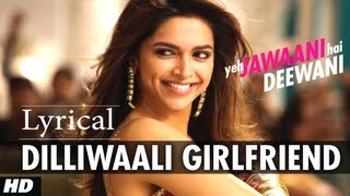 Dilli Wali Girlfriend Lyrical Video Song Yeh Jawaani Hai Deewani | Ranbir Kapoor, Deepika Padukone