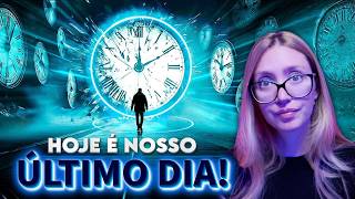 NOSSO TEMPO ACABOU! HOJE É O NOSSO ÚLTIMO DIA!
