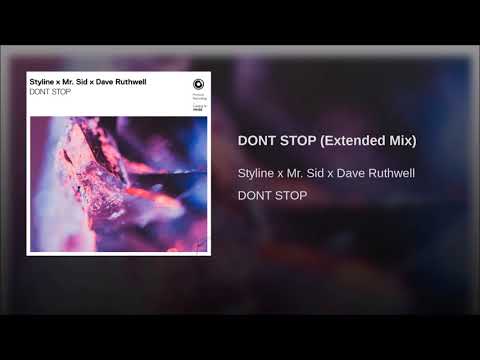 Styline x Mr. Sid x Dave Ruthwell - DONT STOP (Extended Mix)