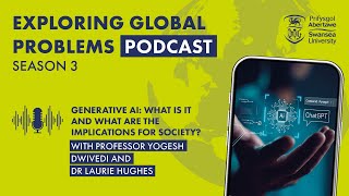 Generative AI: what is it? with Professor Yogesh Dwivedi and Dr Laurie Hughes | S3 E7