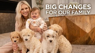 BIG CHANGES FOR OUR FAMILY!