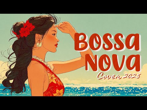 Sunset Bossa Nova Covers 2025 🌅🥥 Dreamy Brazilian Jazz for a Beach Relaxation [ 𝒔𝒖𝒏𝒔𝒆𝒕 𝒃𝒆𝒂𝒄𝒉 𝒋𝒂𝒛𝒛 ]