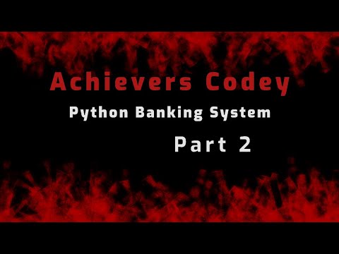 How To Make A Banking System Software In Python Part 2 Python Tutorial Achievers Codey