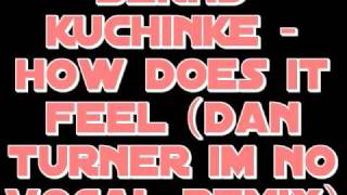 Bernd Kuchinke - How does it feel (Dan Turner im No Vocal Remix)