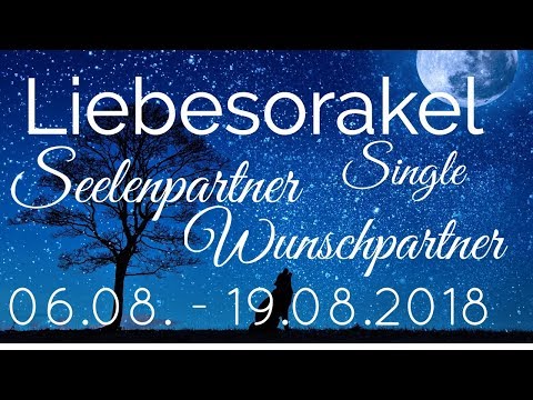 Liebesorakel 06.08. - 19.08.2018 | Seelenpartner | Wunschpartner | Singles