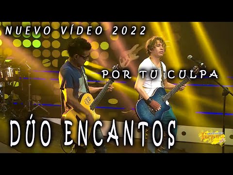 Dúo Encantos - por tu culpa - vídeo en vivo - Tarpuy producciones 2022