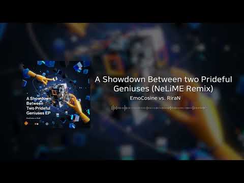 EmoCosine vs. RiraN - A Showdown Between Two Prideful Geniuses (NeLiME Remix)
