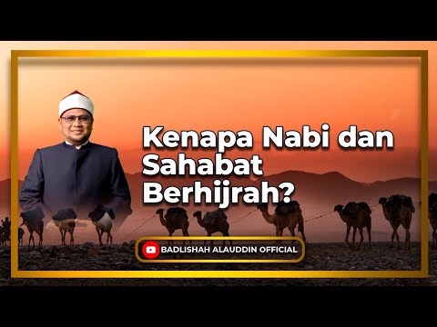 Kenapa Nabi dan Sahabat Berhijrah? - Dato' Badli Shah Alauddin