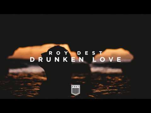 Roy Dest - Drunken Love