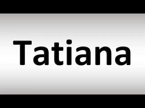 How to Pronounce 'Tatiana'