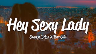 Shaggy - Hey Sexy Lady (Lyrics) ft. Brian &amp; Tony Gold