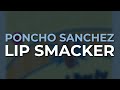 Poncho Sanchez - Lip Smacker (Official Audio)