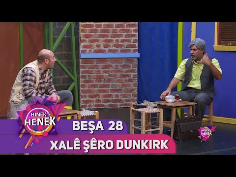 XALÊ ŞÊRO DUNKIRK - HINEK HENEK - BEŞA 28