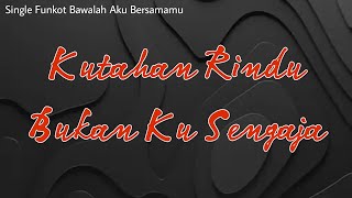 Download lagu single funkot BAWALAH AKU BERSAMAMU kutahan rindu ... mp3