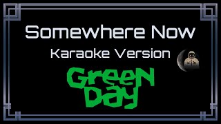Green Day • Somewhere Now (CC Karaoke / Instrumental)